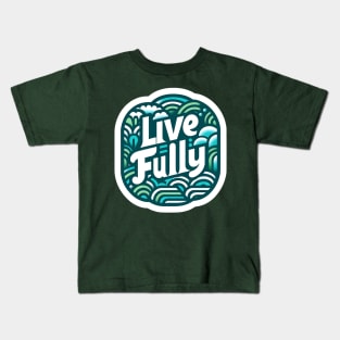 LIVE FULLY - TYPOGRAPHY INSPIRATIONAL QUOTES Kids T-Shirt